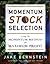 Momentum Stock Selection: Using The Momentum Method For Maximum Profits