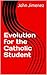 Evolution for the Catholic ...