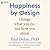 Happiness by Design: Change What You Do, Not How You Think