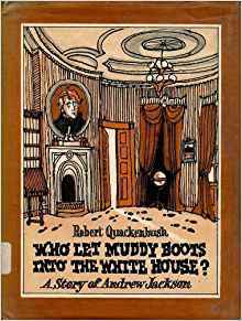 Who let muddy boots into the White House?: A story of Andrew Jackson (Hardcover)
