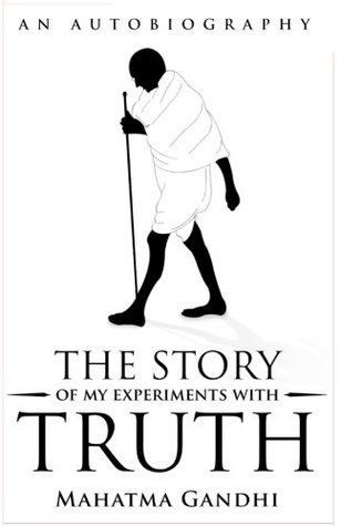 The Story of My Experiments with Truth: An Autobiography