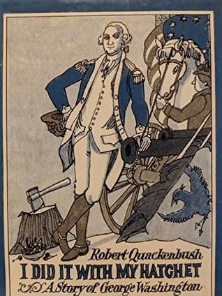 I Did It With My Hatchet: A Story of George Washington (Hardcover)
