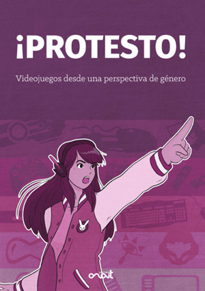 ¡Protesto! Videojuegos desde una perspectiva de género