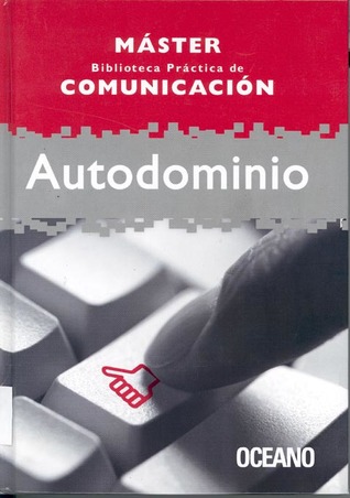 Autodominio (Máster Biblioteca Práctica de Comunicación #1)
