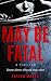 May Be Fatal