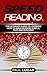 Speed Reading: The Ultimate Guide to Learning How to Make Reading Simple, Fast and Efficient!
