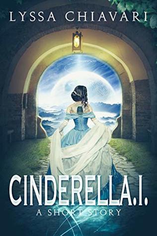 CinderellA.I.: A Short Story (Kindle Edition)