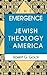 The Emergence of Jewish Theology in America (The Modern Jewish Experience)