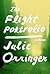 The Flight Portfolio by Julie Orringer The Flight Portfolio by Julie Orringer