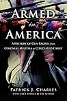 Armed in America: A History of Gun Rights from Colonial Militias to Concealed Carry Book cover for Armed in America: A History of Gun Rights from Colonial Militias to Concealed Carry