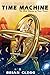 Build Your Own Time Machine: The Real Science of Time Travel