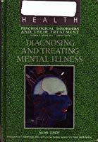 Diagnosing and Treating Mental Illness (The Encyclopedia of Health)