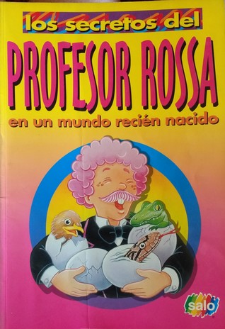 Los Secretos del Profesor Rossa En un mundo recién nacido (Paperback)