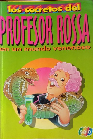 Los Secretos del Profesor Rossa en un mundo venenoso (Paperback)