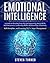 Emotional Intelligence: A Guide to Boosting Your EQ and Improving Social Skills, Self-Awareness, Leadership Skills, Relationships, Charisma, Self-Discipline, and Learning NLP + Anger Management