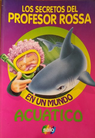 Los Secretos del Profesor Rossa en un mundo acuático (Paperback)