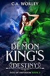 The Demon King's Destiny by C.A. Worley