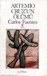 Artemio Cruz'un Ölümü by Carlos Fuentes Artemio Cruz'un Ölümü by Carlos Fuentes