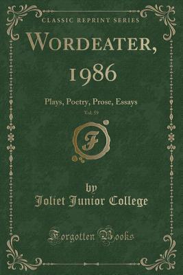 Wordeater, 1986, Vol. 59 (Classic Reprint): Plays, Poetry, Prose, Essays