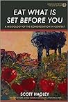 Eat What Is Set Before You by Scott Hagley