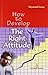 How To Develop The Right At...