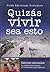 Quizás vivir sea esto by Jorge Egocheaga Rodríguez