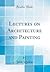 Lectures on Architecture and Painting (Classic Reprint)