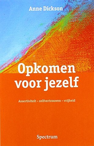 Opkomen voor jezelf: assertiviteit, zelfvertrouwen, vrijheid (Dutch Edition)