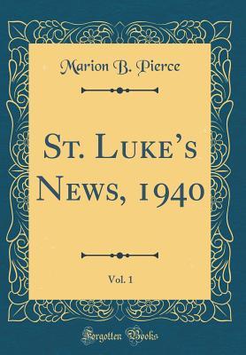 St. Luke’s News, 1940, Vol. 1 (Classic Reprint)