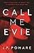 Call Me Evie by J.P. Pomare Call Me Evie by J.P. Pomare