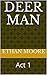 Deer Man by Ethan Moore