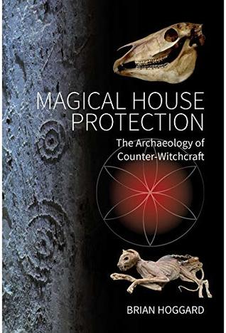 Magical House Protection: The Archaeology of Counter-Witchcraft (Kindle Edition)