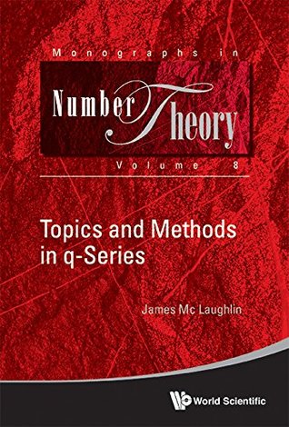 Topics And Methods In Q-series (Monographs In Number Theory Book 8)