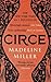 Circe by Madeline Miller Circe by Madeline Miller