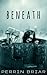 Beneath