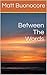 Between The Words: Self Help Poetry & Spiritual Affirmations of the Divine Kind: Divine Ties Book 1