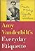 Amy Vanderbilt's Everyday Etiquette