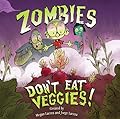 Zombies Don&#x27;t Eat Veggies 