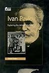 Ivan Pavlov: Exploring the Animal Machine (Oxford Portraits in Science)