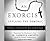 An Exorcist Explains the Demonic: The Antics of Satan and His Army of Fallen Angels