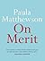 On Merit by Paula Matthewson