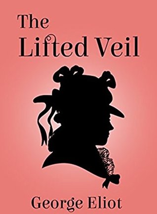 The Lifted Veil : George Eliot