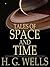 Tales of Space and Time (Annotated) : by H. G. Wells