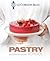 Le Cordon Bleu Pastry School: 101 Step-by-Step Recipes