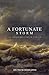 A Fortunate Storm: The Improbable Story of Stoicism: How it Came About and What it Says