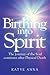 Birthing inot Spirit