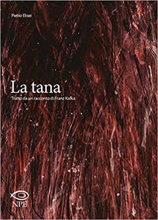 La tana. Tratto da un racconto di Franz Kafka (Paperback)