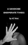 A Genocide: Desperate Times A Genocide: Desperate Times