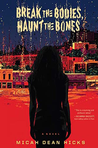 Break The Bodies, Haunt The Bones: A Novel