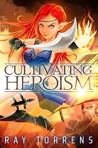 Cultivating Heroism by Ray Torrens book cover